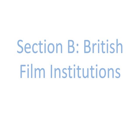 Section B: British Film Institutions