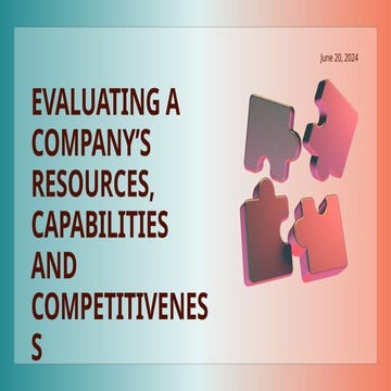 EVALUATING A COMPANY’S RESOURCES, CAPABILITIES AND COMPETITIVENESS