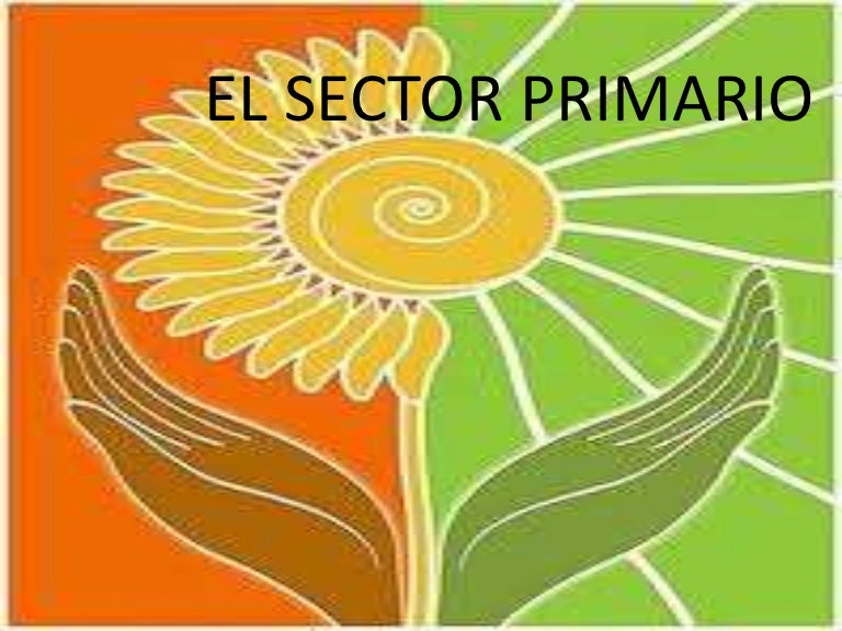 Resultado de imagen de sECTOR PRIMARIO EN EL MUNDO