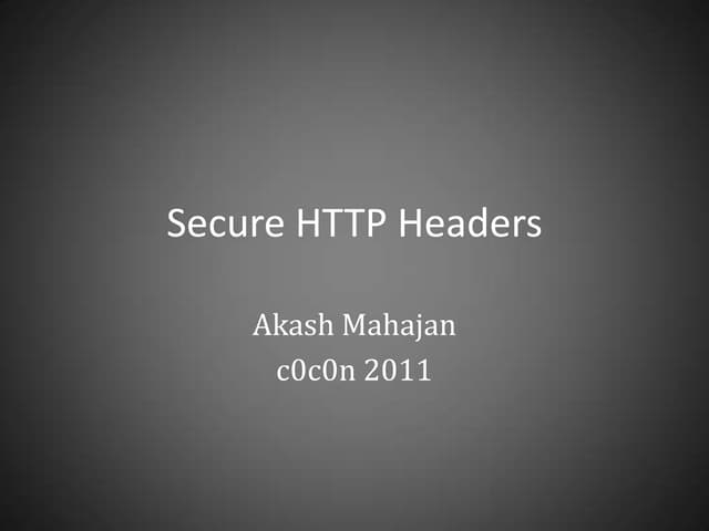 Secure HTTP Headers c0c0n 2011 Akash Mahajan