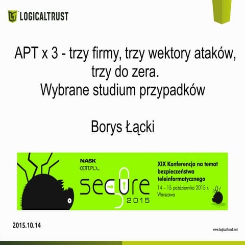 APT x 3 - trzy firmy, trzy wektory ataków, trzy do zera - wybrane studium prz...