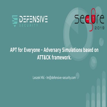 Secure 2019 - APT for Everyone - Adversary Simulations based on ATT&CK Framework