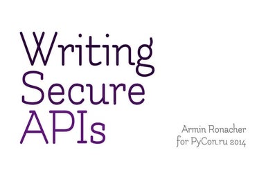 "Writing Secure APIs" Armin Ronacher, PyCon Ru 2014