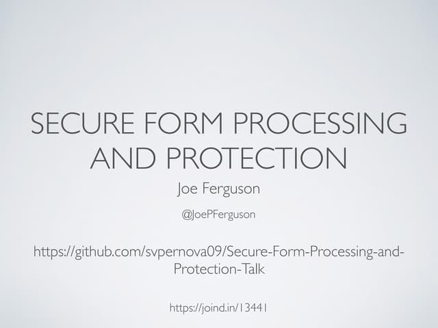 Secure Form Processing and Protection - Sunshine PHP 2015
