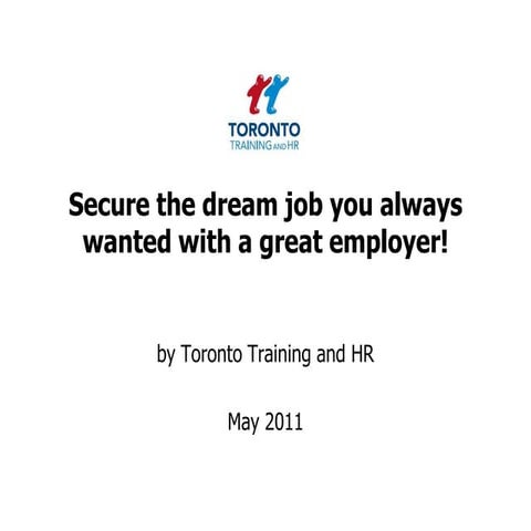 Secure the dream job you always wanted with a great employer May 2011