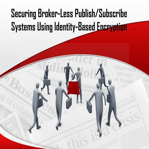 Securing Broker-Less Publish/Subscribe Systems Using Identity-Based Encryption