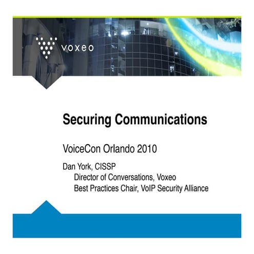 Securing Communications - VoiceCon Orlando 2010