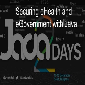 Securing eHealth and eGovernment with Java - Java2Days 2019