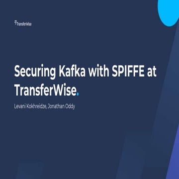 Securing Kafka with SPIFFE @ TransferWise