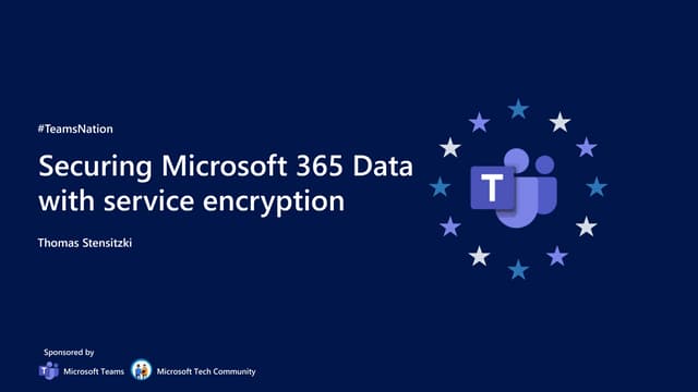 Teams Nation 2022 - Securing Microsoft 365 data with service encryption