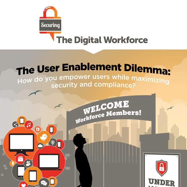 The User Enablement Dilemma: How do you empower users while maximizing securi...