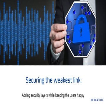 Securing the weakest link adding security layers while keeping the use