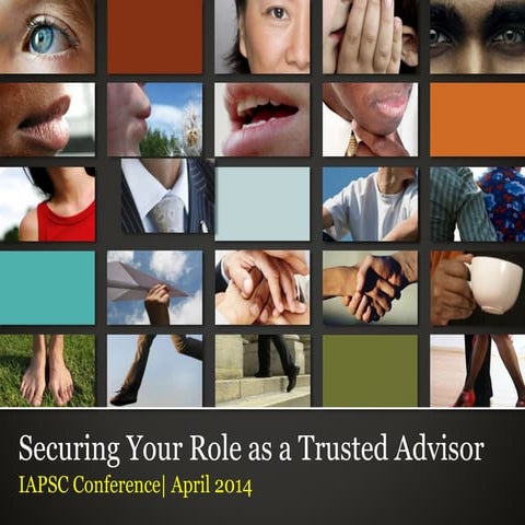 Securing Your Role as a Trusted Advisor at IAPSC 2014 Conference