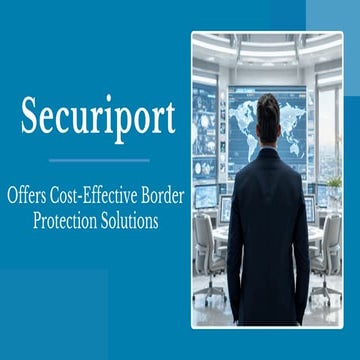 Securiport - Offers Cost-Effective Border Protection Solutions | PDF