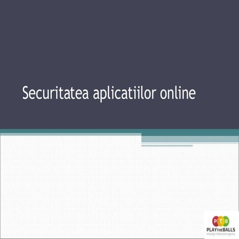 Prezentarea "Securitatea Aplicatiilor Online" de la ODO
