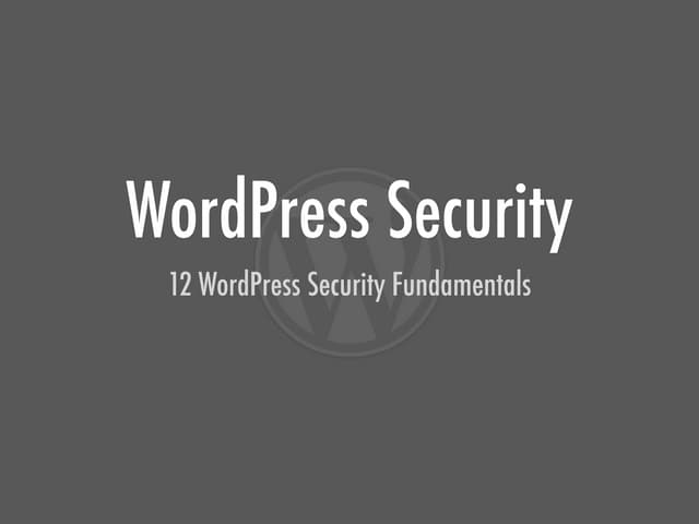 WordPress Security - 12 WordPress Security Fundamentals