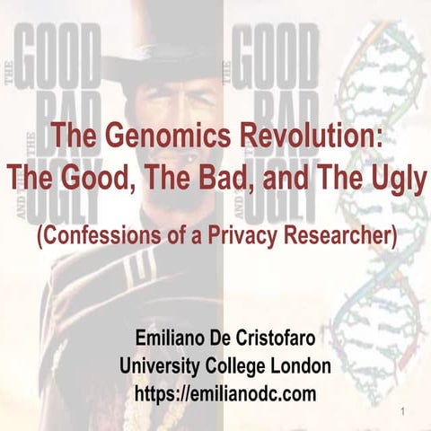 The Genomics Revolution: The Good, The Bad, and The Ugly (Confessions of a Privacy Researcher)