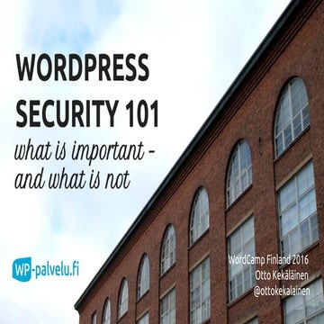 WordPress Security 101 – WordCamp Finland 2016 presentation by Otto Kekäläine...