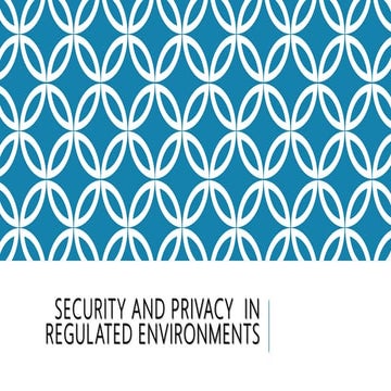 Security and Privacy in Pegulated Environments