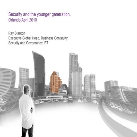 Security And The Future Generation Presentation Ciso Orlando April 2010
