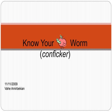 Know Your Worm (Conficker) | PPT