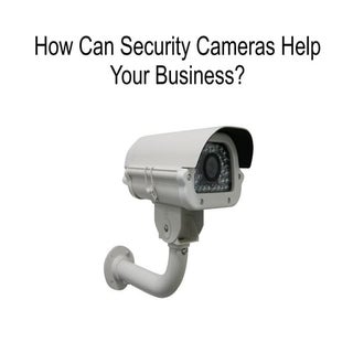 Why Security Cameras Work for Your ...