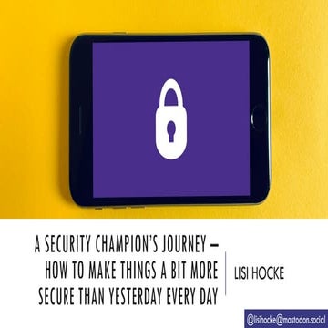 A Security Champion’s Journey - How to Make Things a Bit More Secure than Yes...