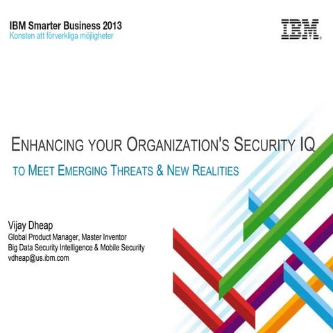 Enhancing your Organization's Security IQ to Meet Emerging Threats & New Real...