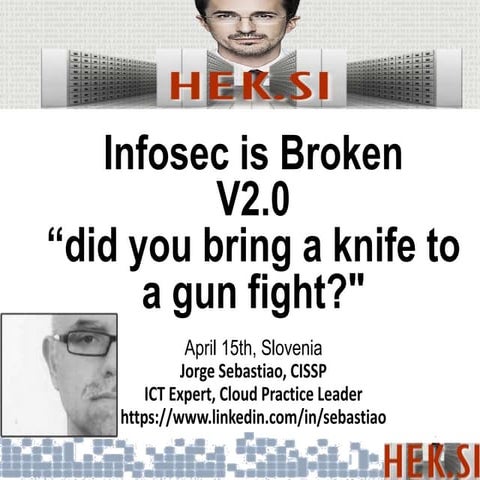 Infosec is Broken “did you bring a knife to a gun fight?"
