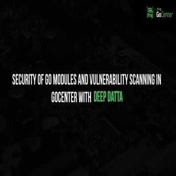 Security of go modules and vulnerability scanning in go center (1)
