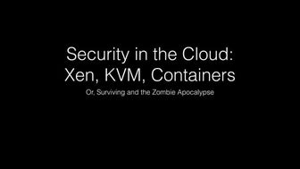 LCNA14: Security in the Cloud: Containers, KVM, and Xen - George Dunlap, Citr...