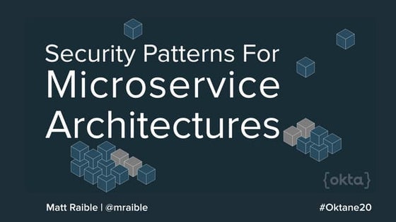 Security Patterns for Microservice Architectures - Oktane20