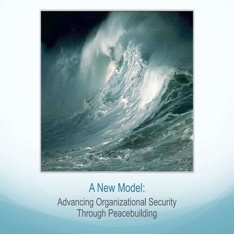 A New Model: Advancing Organizational Security Through Peacebuilding-1st draft