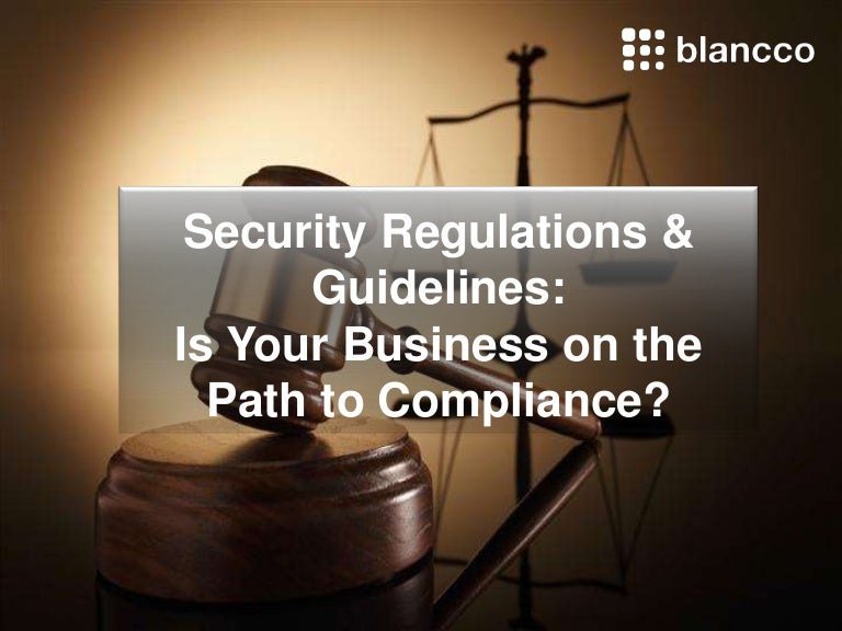 Security Regulations & Guidelines Is Your Business on the Path to C…