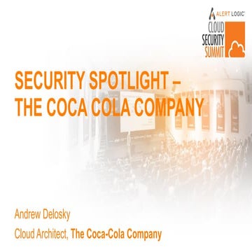Security Spotlight: The Coca Cola Company - CSS ATX 2017