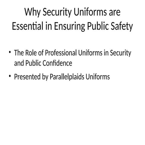 Why Security Uniforms are Essential in Ensuring Public Safety | PPTX