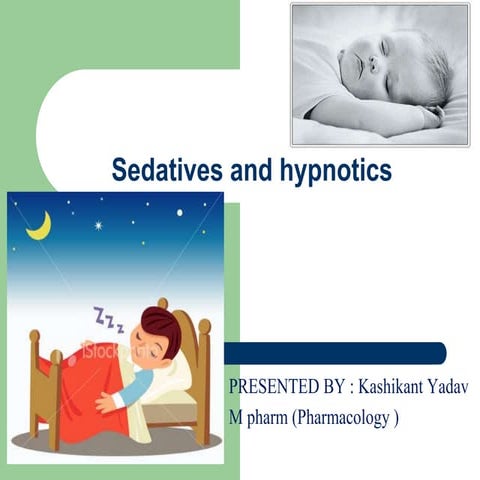Sedatives and hypnotics drugs ppt by kashikant yadav