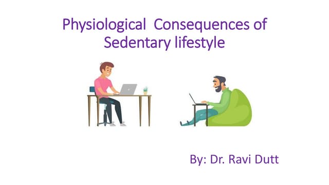 What Is A Short Term Consequence Of A Sedentary Lifestyle Physiological Consequences of Sedentary lifestyle | PPT