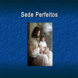 Sede perfeitos