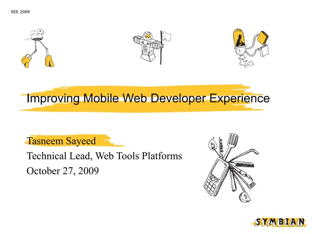 SEE 2009: Improving Mobile Web Developer Experience