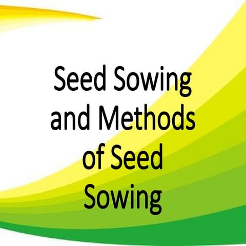 Seed-Sowing and Methods of Seed Sowing. Pptx