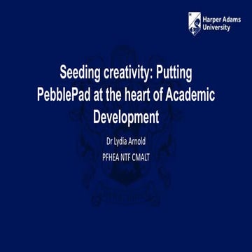 Seeding creativity: Putting PebblePad at the heart of Academic Development