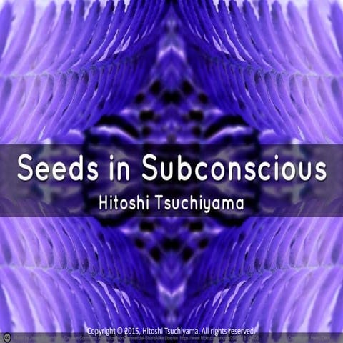 Seeds in Subconscious
