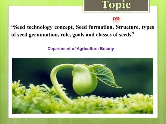 Seed technology concept, Seed formation, Structure, types of seed germination...