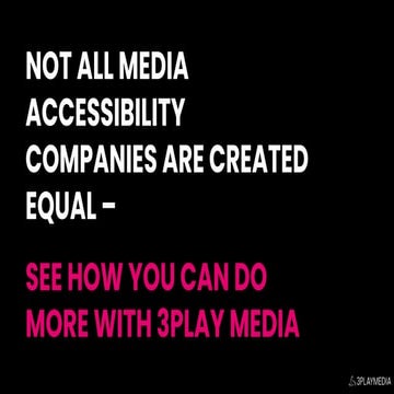 See How You Can Do More with 3Play Media (1).pptx