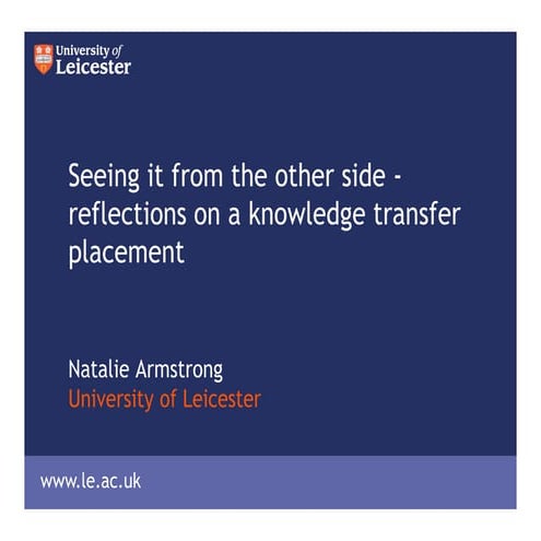 Seeing it from the other side   reflections on a knowledge transfer placement