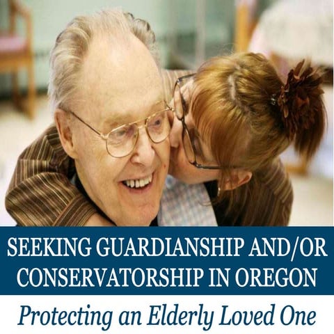 Seeking Guardianship and/or Conservatorship in Oregon