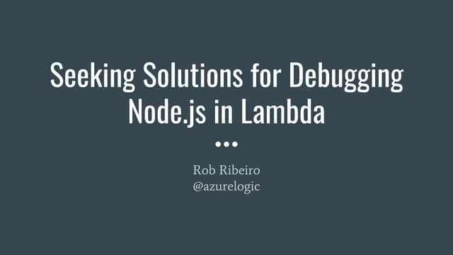 AWS user group September 2017 - Rob Ribeiro "Seeking Solutions for Debugging ...