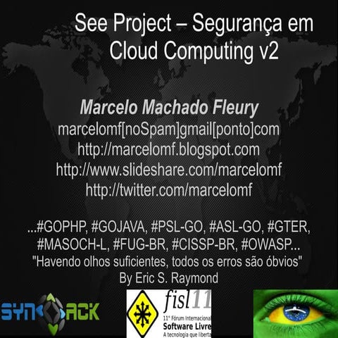 See project - Segurança em Cloud Computing v2 FISL 11 2010