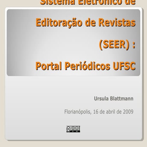 Sistema Eletrônico de Editoração de Revistas (SEER) : Portal Periódicos UFSC